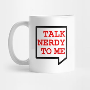 Talk Nerdy To Me Mug